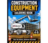 Construction Equipment Coloring Book: Big Machines, Boom Lifts, Forklifts & Heavy Equipment Fun for Kids