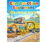 Construction Equipment Coloring Book for Kids Ages 3-8: Big Trucks, Bulldozers, Excavators, Dump Trucks & Heavy Equipment for Preschool and Kids Ages 3-8