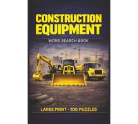 Construction Equipment Word Search Book: Large Print Puzzle Collection with 100 Puzzles and 2000 Unique Words on Heavy Machinery, Jobsite Operations, and Equipment Safety (Construction Series)