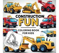 Construction Fun: Coloring Book for Kids, Bold and Easy, Simple and Big Designs for Relaxation Featuring Trucks, Tools, Workers, Cranes, and More: Bold and Easy Construction Coloring