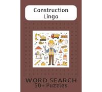 Construction Lingo Word Search Puzzle Book: Fun Word Search Puzzle, Easy to Read Print About Phrases in Construction, Master Builder Vocabulary, ... Word Hunts - 50+ Puzzles Across 1