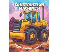 Construction Machines!: Coloring Book For Kids Ages 6-10 (Magic Coloring Books Collection)