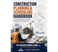 CONSTRUCTION PLANNING & SCHEDULING HANDBOOK: Practical Methods for WBS, CPM, Baselines, Progress Tracking, Delay Analysis & Recovery Planning