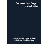 Construction Project Coordinator: Journal, Notes, Ideas, Actions, Priorities, Checklists, Log | Tool for Daily Goal Setting Tracker | Time Management ... | Project Office Book Gifts for Meetings