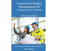Construction Project Management 101: For Beginners & New Graduates 2024 Student Edition (Construction Careers Series)
