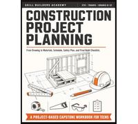 Construction Project Planning Workbook for Teens: A Project-Based CTE Workbook - Blueprint Reading to Materials, Budget, Safety Plan & Capstone Portfolio for High School Trades Programs (Grades 8-12)