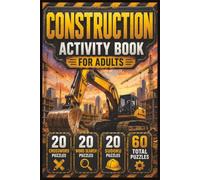 Construction Puzzle Book for Adults: Heavy Equipment, Building Trades, Job Sites and Skilled Worker Brain Games for Construction Enthusiasts: 20 ... Answer Keys Included, 6 x 9 Inch Format