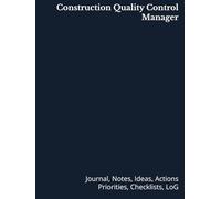 Construction Quality Control Manager: Journal, Notes, Ideas, Actions, Priorities, Checklists, Log | Tool for Daily Goal Setting Tracker | Time ... | Project Office Book Gifts for Meetings