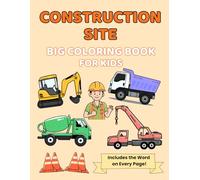 Construction Site Coloring Book for Kids: Trucks, Diggers, Cranes, and More for Little Builders and Truck Lovers