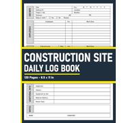 Construction Site Daily Log Book: Job Site Project Management Report | 120 Pages.