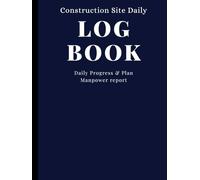Construction Site Daily Log: Professional Contractor’s Field Report for Site Management, Weather & Safety Tracking, and Daily Work Activity (8.5" x 11" Large Format)