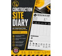 Construction Site Diary UK: Daily Site Activity Log Book | Contractor Site Management Record Book | Building Project Daily Record | A4 121 Pages