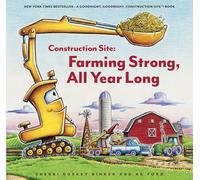 Construction Site: Farming Strong, All Year Long (Goodnight Construction Site)