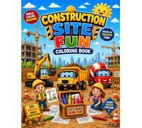 CONSTRUCTION SITE FUN Coloring Book: Build, Color, Imagine
