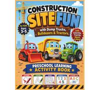 Construction Site Fun with Dump Trucks, Bulldozers & Tractors: A Preschool Learning Activity Book for Kids Ages 3-5 with Coloring, Tracing, Mazes, Numbers 1-5, Alphabet A-M, and More!