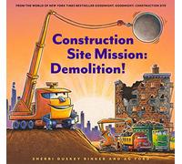 Construction Site Mission: Demolition!: 1 (Goodnight, Goodnight, Construc)