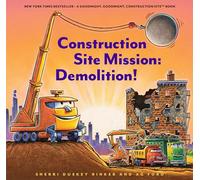 Construction Site Mission: Demolition!: 1 (Goodnight, Goodnight, Construc) (Goodnight Construction Site)