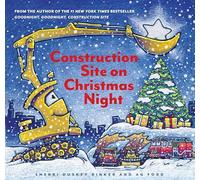 Construction Site on Christmas Night: (Christmas Book for Kids, Children's Book, Holiday Picture Book) (Goodnight Construction Site)
