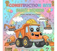 Construction site sight words: Fun Learning Activities for Kids Ages 4-8 | 40 Pages of Trucks, Construction Vehicles & Sight Words
