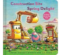 Construction Site: Spring Delight: An Easter Lift-The-Flap Book (Goodnight, Goodnight, Construc) (Goodnight Construction Site)