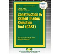 Construction & Skilled Trades Selection Test (CAST): 3875 (Career Examination)