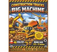 Construction Trucks - Big Machines - Coloring Book: Fun Coloring Adventures with Bulldozers, Excavators, Dump Trucks, Cranes and Big Construction ... Love Big Trucks and Mighty Work Vehicles...