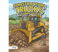 Construction Trucks Coloring Book: Big Vehicles, Heavy Machinery Scenes, and Fun Facts for Boys and Girls Ages 4-8 (LÚMINA Kids: Big Vehicles, Trains and Planes)