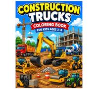 Construction Trucks Coloring Book For Kids Ages 3-8: Fun and Easy Coloring Pages of Excavators, Bulldozers, Dump Trucks, Cranes, Cement Mixers, Road ... and More Heavy Construction Vehicles