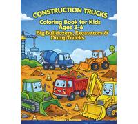 Construction Trucks Coloring Book for Kids: Big Bulldozers, Excavators & Dump Trucks for Boys Ages 3-6