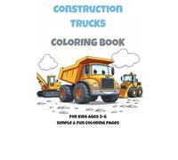 Construction Trucks Coloring Book: Simple & Fun Coloring Pages for Kids Ages 3-6