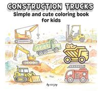 Construction Trucks: Simple and cute coloring book
