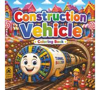 Construction Vehicle Coloring Book: Construction Vehicle Coloring Book with Easy-to-Color Pages about Excavators, Forklifts, Crane Trucks, and more | ... | 50 Fun coloring pages for Kids and Toddlers