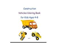 Construction Vehicle Colouring Book for Ages 4-8