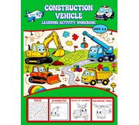 Construction Vehicle Learning Activity Workbook: Mazes, Symmetry Drawing, How to Draw, Color by Number and Coloring Fun for Ages 4-8