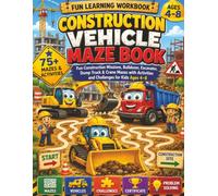 Construction Vehicle Maze Book for Kids Ages 4-8: Fun Construction Missions, Bulldozer, Excavator, Dump Truck & Crane Mazes with Activities and Challenges for Kids Ages 4-8