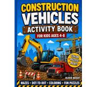 Construction Vehicles Activity Book for Kids Ages 4-8: Coloring Pages, Mazes, Dot-to-Dot, Spot the Difference and Fun Puzzles with Diggers, Dump Trucks, Cranes and More