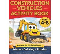 Construction Vehicles Activity Book for Kids Ages 4-8: Dot to Dot, Tracing, Mazes and Coloring with Trucks and Diggers