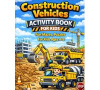 Construction Vehicles Activity Book for Kids: Fun Mazes, Puzzles, Tracing and Construction Truck Activities for Kids Ages 5-8 | Bulldozers, Excavators, Dump Trucks and More