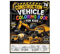 Construction Vehicles Color Book: 74 Fun & Easy Pages of Excavators, Dump Trucks, Bulldozers, Cranes, and More for Ages 4-8