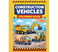 Construction Vehicles Coloring Book: 25 Fun and Easy Coloring Pages for Kids Ages 3-5: Simple Bulldozers, Excavators, Dump Trucks, and More for Toddlers