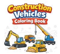 Construction Vehicles Coloring Book: Easy to Color Construction Scenes for Kids Simple Lines Big Shapes