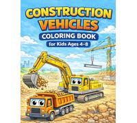 Construction Vehicles Coloring Book for Kids: Age 4-8 | 40 Fun and Easy Coloring Pages with Trucks, Bulldozers & More