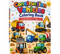 Construction Vehicles Coloring Book for Kids Ages 3-5: Fun Big Machines Coloring Pages with Dump Trucks, Excavators, Bulldozers, Cranes, Tractors, Cement Mixers, and More