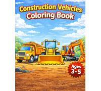 Construction Vehicles Coloring Book for Kids Ages 3-5: Simple and Easy Coloring Pages for Toddlers and Preschoolers
