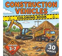 Construction Vehicles Coloring Book for Kids Ages 3-7: 30 Easy and Fun Truck Coloring Pages with Bulldozers, Dump Trucks, Excavators, Cement Mixers, ... for Toddlers, Preschoolers, and Young Kids