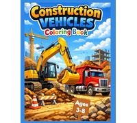 Construction Vehicles Coloring Book for Kids Ages 3-8: Big Trucks, Diggers, and Cranes for Boys & Girls