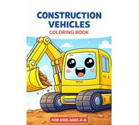 Construction Vehicles Coloring Book: For Kids Ages 4-8: 30 Fun Pages with Diggers, Cranes, Dump Trucks and More - Big Bold Designs for Little Hands