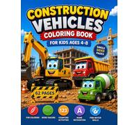Construction Vehicles Coloring Book for Kids Ages 4-8: Fun Coloring, Word Tracing, Counting Activities, Name Recognition and Fine Motor Skills Development