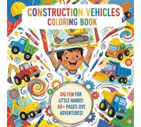 Construction Vehicles Coloring Book for Kids Bulldozers, Dump Trucks, Excavators, Cranes and More Fun Machines for Ages 4-8: Construction Trucks and Machines Coloring Book Exciting, gift