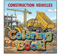 Construction Vehicles Coloring Book for Kids: Dump Trucks, Excavators, Bulldozers & More - Black & White Line Art for Toddlers and Preschoolers